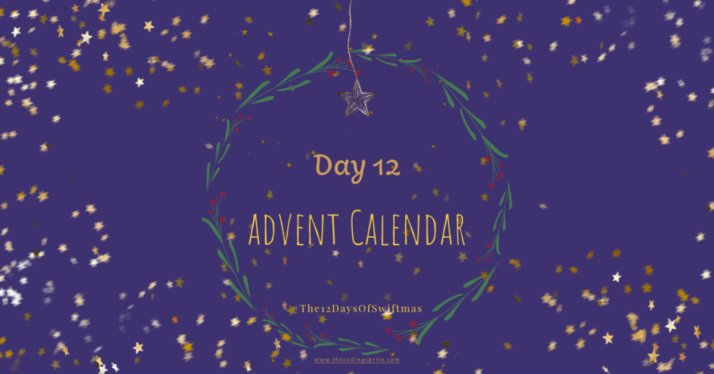 Swiftmas – Day 12 – Advent&nbsp;Calendar